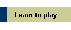 Learn to play